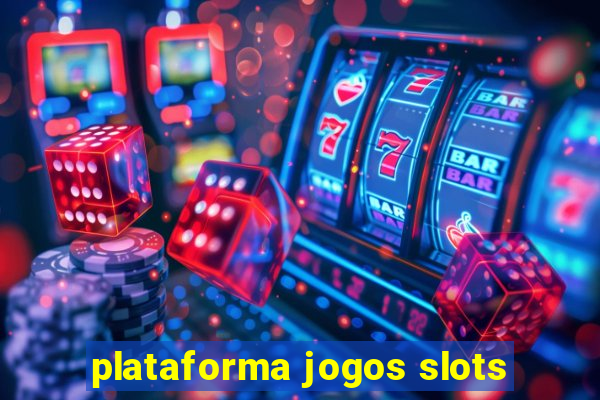 plataforma jogos slots